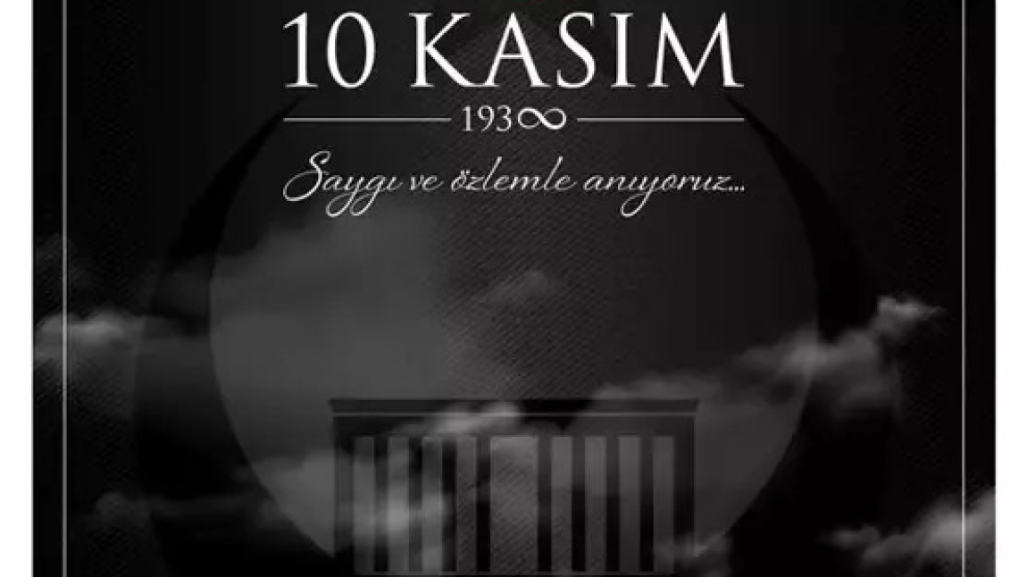 10 Kasım Mustafa Kemal ATATÜRK'ü Anma Programımız